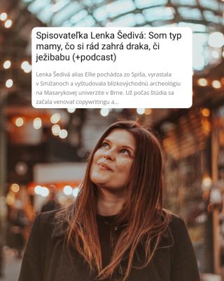 „Celý môj život sprevádzala láska k príbehom. Aj archeológ je človek, ktorý hľadá príbehy – v minulosti. Je trochu...